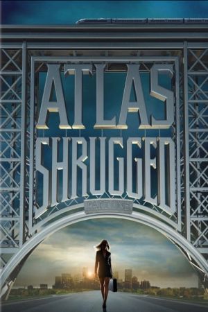 Die Atlas Trilogie: Teil 1 - Wer ist John Galt? poster