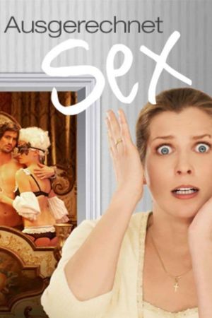 Ausgerechnet Sex! poster