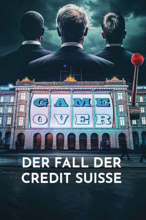 Game Over - Der Fall der Credit Suisse hdfilme stream online