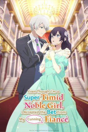 Even Though I'm a Super Timid Noble Girl, I Accepted the Bet from My Cunning Fiancé hdfilme stream online